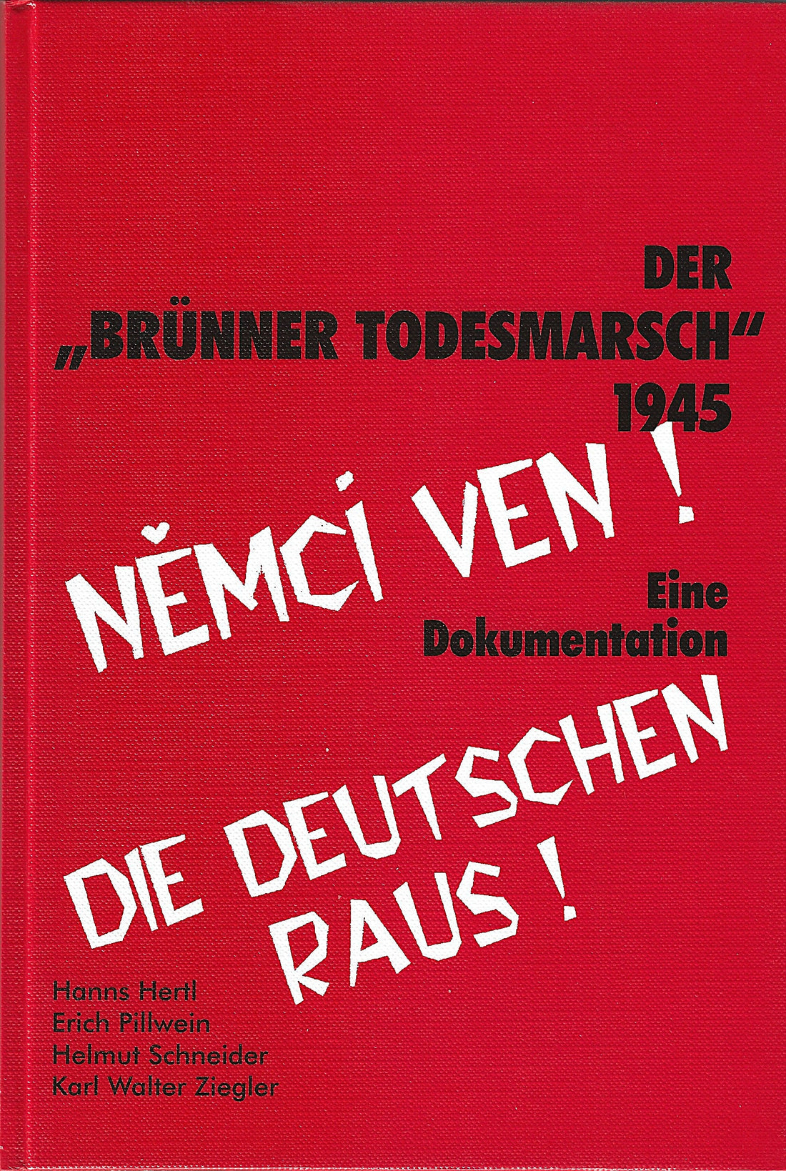 Der "Brünner Todesmarsch" 1945 - Die Vertreibung und Mißhandlung der Deutschen aus Brünn - Eine Dokumentation
