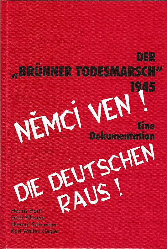 Der "Brünner Todesmarsch" 1945 - Die Vertreibung und Mißhandlung der Deutschen aus Brünn - Eine Dokumentation